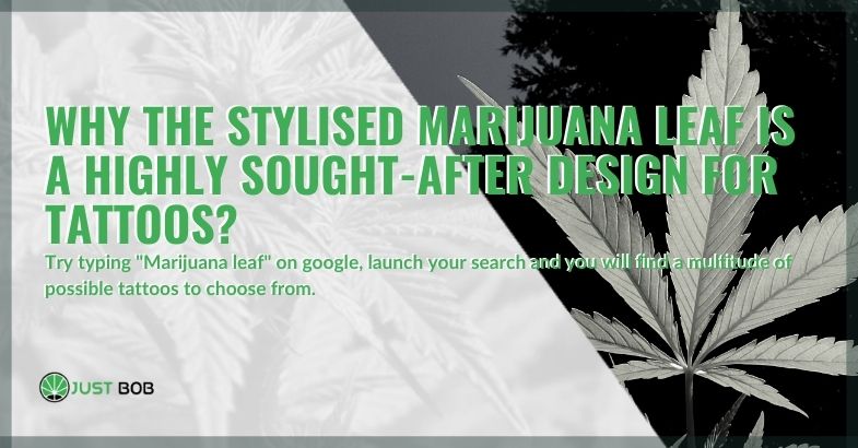 Let's see why the stylized marijuana leaf is chosen for tattoos
