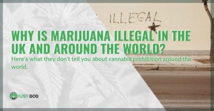 Why is cannabis illegal in the UK and around the world?